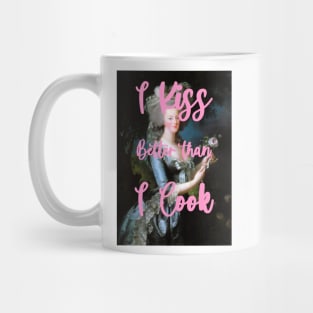 I kiss better than i cook by Marie-Antoinette Mug